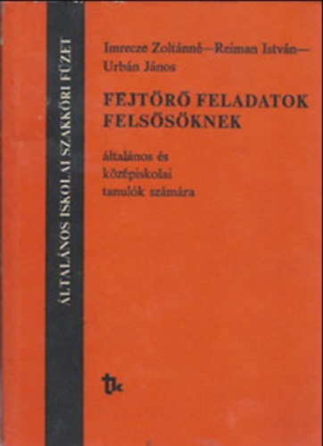 Imrecze Zoltnn; Reiman Istvn; Urbn Jnos - FEJTR FELADATOK FELSSKNEK
