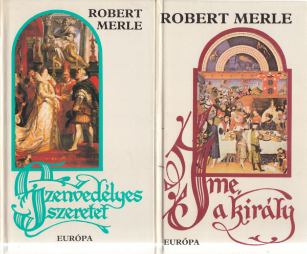 Robert Merle - 2 db. Merle kötet (Szenvedélyes szeretet + Íme a király)