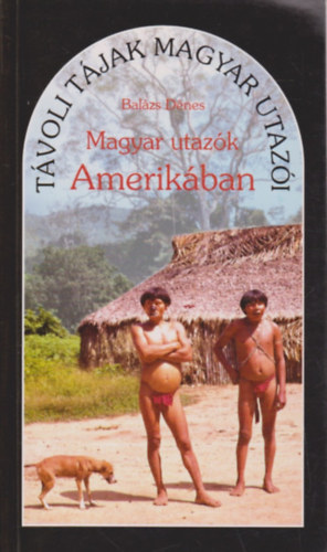 Magyar utazk Amerikban (Tvoli tjak magyar utazi)