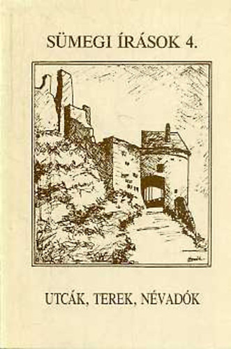 Egerszegi Ferenc  (szerk.) - Utc�k, terek, n�vad�k (S�megi �r�sok 4.)