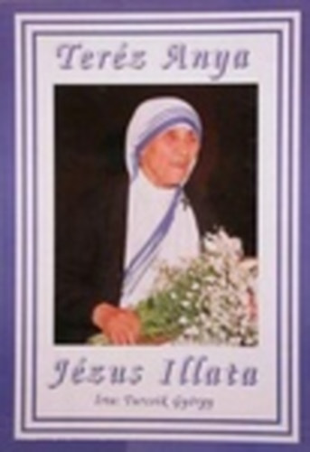Jzus illata-Kalkuttai Terz Anya (1910-1997)