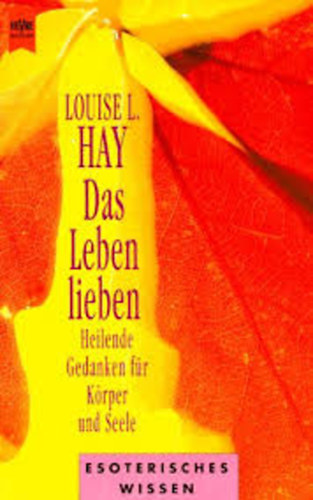 Louise L. Hay - Das Leben lieben