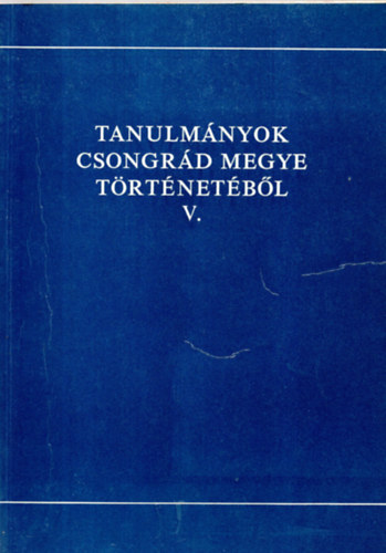 Tanulmnyok Csongrd megye trtnetbl   V.