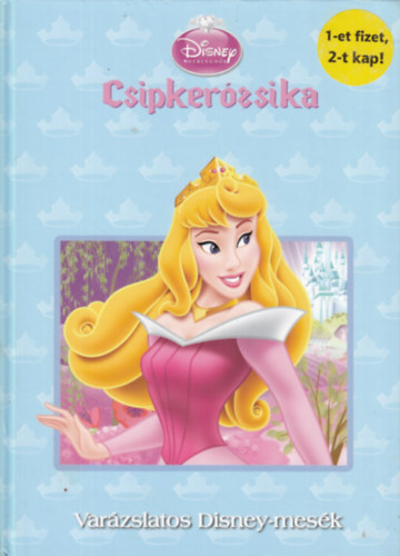 Rbert Zsfia  (szerk.) - Csipkerzsika - Varzslatos Disney-mesk