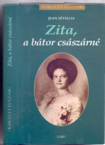 Zita, a btor csszrn (Kirlyi Hzak)