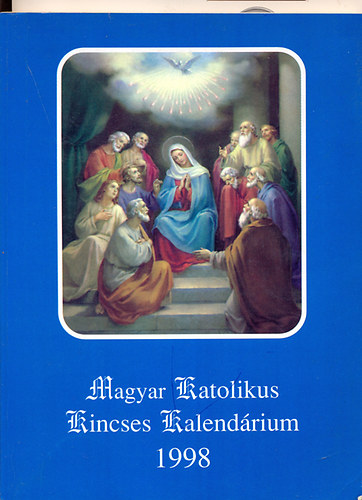 Jakus Ott - Kerekes Jzsef  (szerk.) - Magyar Katolikus Kincses Kalendrium 1998
