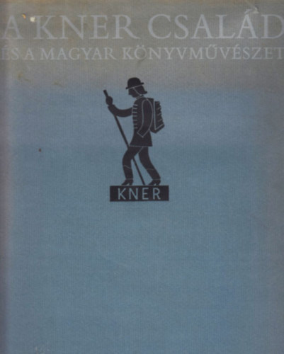 A Kner csald s a magyar knyvmvszet (1882-1944)