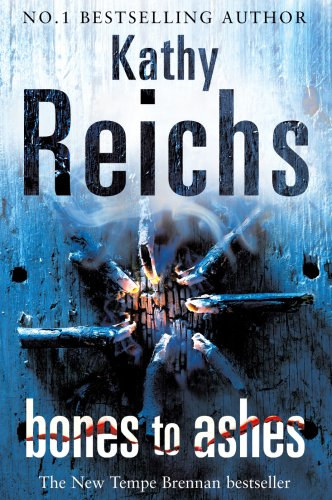 Kathy Reichs - Bones to Ashes
