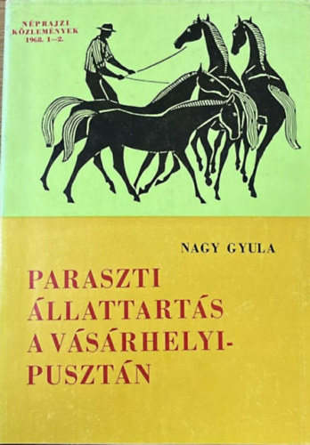 Nagy Gyula - Paraszti állattartás a Vásárhelyi-pusztán (Néprajzi Közlemények 1968. 1-2.)