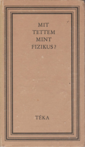 Mit tettem mint fizikus? (téka)