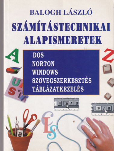 3 db Informatika: Egyszeren Word for windows, Tblzatkezels, Szmtstechnikai alapismeretek