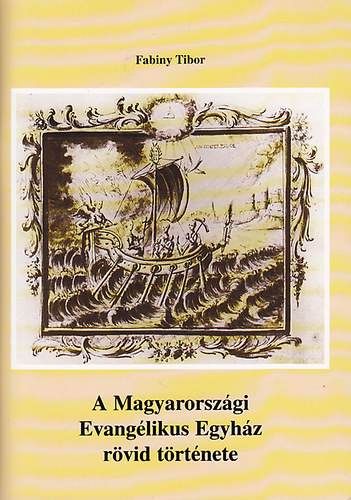 Fabiny Tibor - A Magyarorszgi Evanglikus Egyhz rvid trtnete