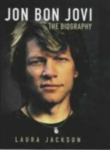 Jon Bon Jovi - The Biography
