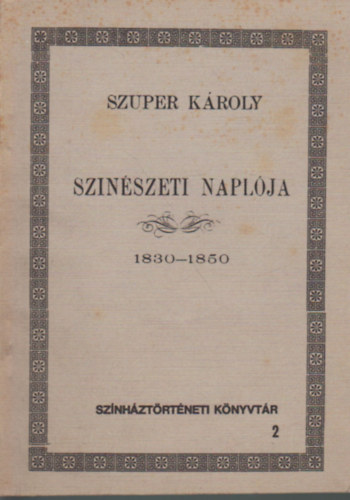 Szuper K�roly szin�szeti napl�ja