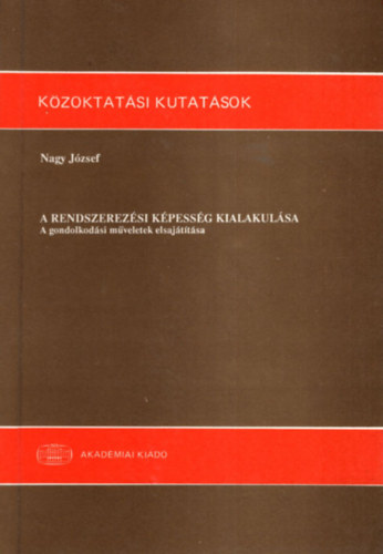 A rendszerezsi kpessg kialakulsa - A gondolkodsi mveletek elsajttsa