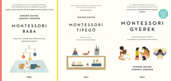 Montessori baba - tmutat a megrt s elfogad babagondozshoz + Montessori tipeg - Kulcs a vilg nll felfedezshez + Montessori gyerek - tmutat nll, kreatv s megrt gyermekek nevelshez