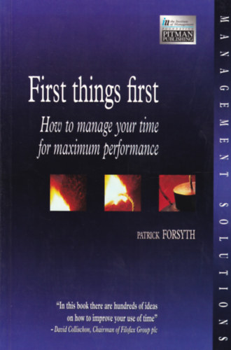First things First - How to manage your Time for Maximum Performance (Idmenedzsment - angol nyelv)