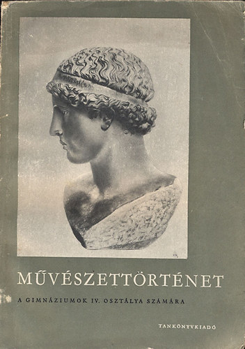 M�v�szett�rt�net a gimn�ziumok IV. hum�n oszt�lya sz�m�ra