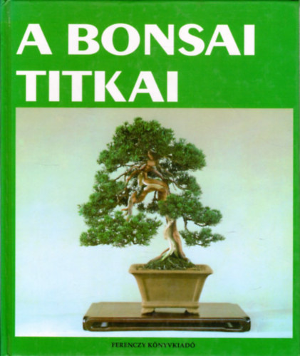 Ferenczy Knyvkiad - A bonsai titkai