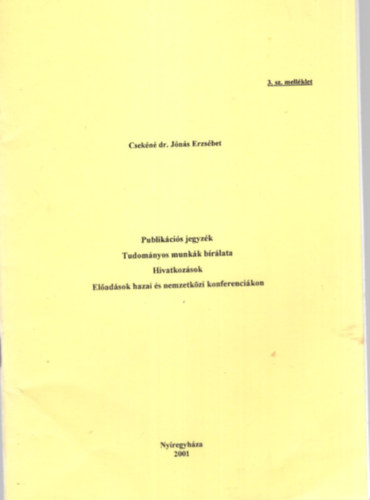 Publikcis jegyzk - Tudomnyos munkk brlata- Hivatkozsok - Eladsok hazai s nemzetkzi konferencikon - 3. sz. mellklet