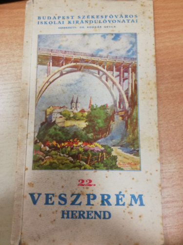 Bodnr Gyula Dr. (szerk.) - Veszprm-Herend (Budapest Szkesfvros Iskolai Kirndulvonatai)