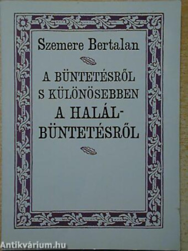 Szemere Bertalan - A bntetsrl s klnsebben a hallbntetsrl