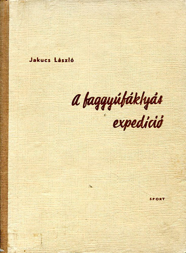 Jakucs Lszl - A faggyfklys expedci 69 fotval