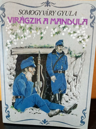 vit�z Somogyv�ri Gyula  (Gyula di�k) - Vir�gzik a mandula...