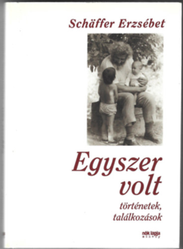 Egyszer volt - Trtnetek, tallkozsok
