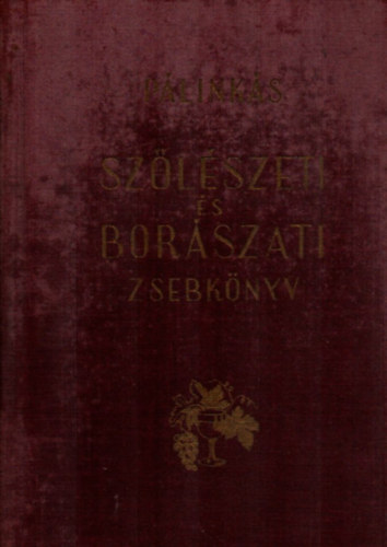 Plinks Gyula Feyr Piroska Dr.  (szerk) - Szlszeti s borszati zsebknyv (2. tdolgozott kiads)