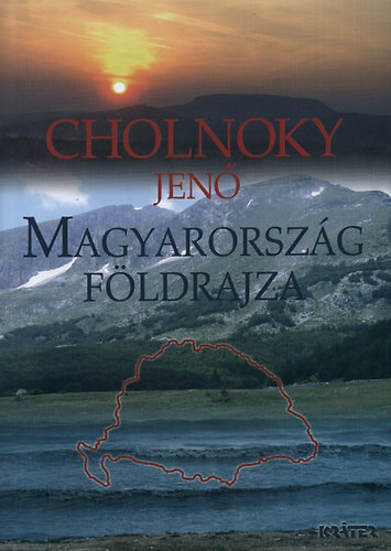 Cholnoky Jen - Magyarorszg fldrajza