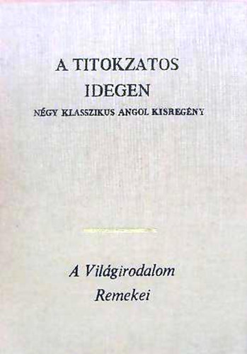 A titokzatos idegen  Ngy klasszikus angol kisregny