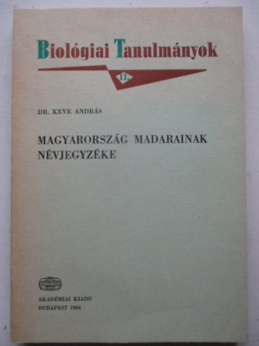 Dr. Keve Andrs - Magyarorszg madarainak nvjegyzke - Biolgiai Tanulmnyok 11.