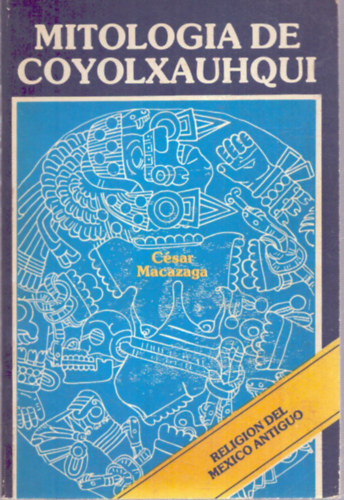 Cesar Macazaga Ordono - Mitologia de coyolxauqui