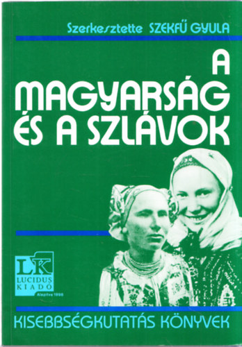 A magyarsg s a szlvok (Kisebbsgkutats knyvek)