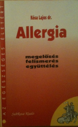 Allergia - Megelzs, felismers, egyttls (Az egszsges letrt)