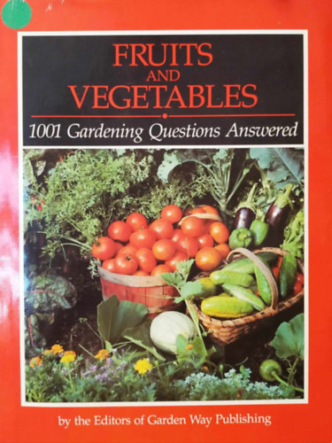 Fruits and vegetables - 1001 gardening questions answered