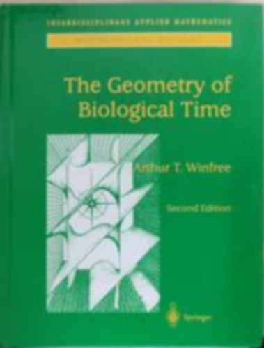 Arthur T. Winfree - The geometry of biological time (A biolgiai id geometrija - Angol nyelv)