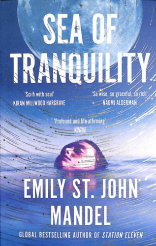 Emily St. John Mandel - Sea of Tranquility: The Instant Sunday Times Bestseller from the Author of Station Eleven