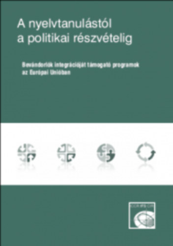 A nyelvtanulstl a politikai rszvtelig - Bevndorlk integrcijt tmogat programok az Eurpai Uniban