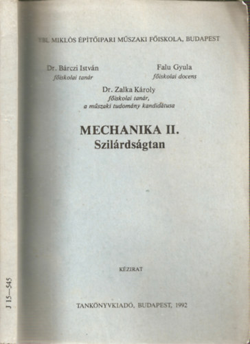 Dr.Brczi Istvn - Falu Gyula - Dr.Zalka Kroly - Mechanika II. - Szilrdsgtan (Kzirat) (J 15 - 545)