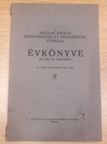 A Magyar Kirlyi Bnyamrnki s Erdmrnki Fiskola vknyve az 1932-33. tanvrl
