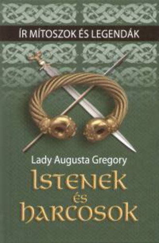 Lady Gregory Augusta - Istenek s harcosok