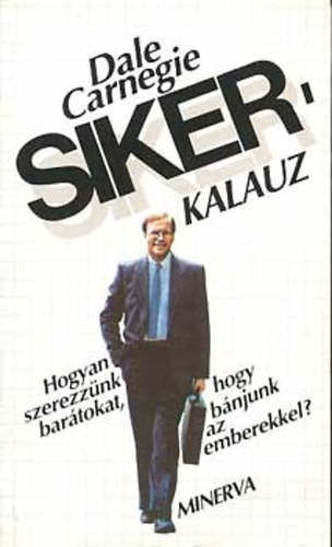 Sikerkalauz 1.- Hogyan szerezznk bartokat, hogy bnjunk az emberekkel?