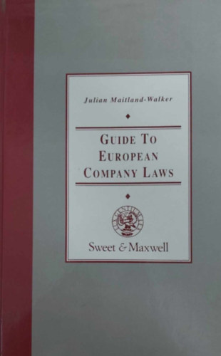 Guide to European Company Laws (Kziknyv az eurpai vllalati joghoz - angol nyelv)