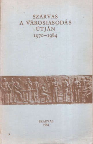 Szarvas a v�rosiasod�s �tj�n 1970-1984