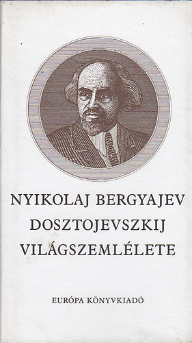 Nyikolaj Bergyajev - Dosztojevszkij vilgszemllete