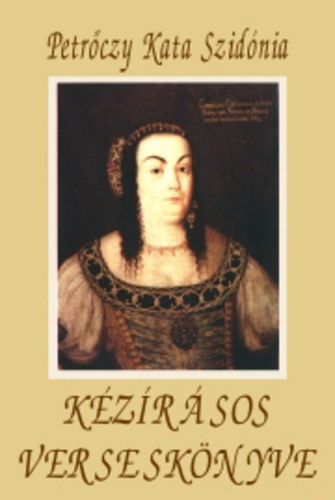 Petr�czy Kata Szid�nia k�z�r�sos versesk�nyve