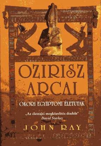 Ozirisz arcai - Mindennapi let az kori Egyiptomban