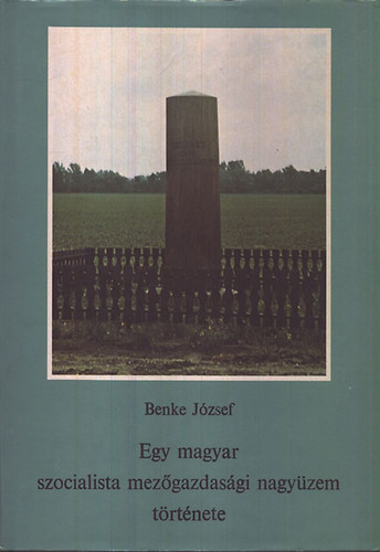 Egy magyar szocialista mezgazdasgi nagyzem trtnete